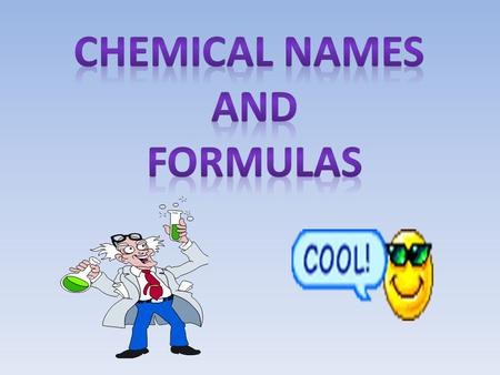 Significance of a Chemical Formula Chemical formulas form the basis of the language of chemistry and reveal much information about the substances they.
