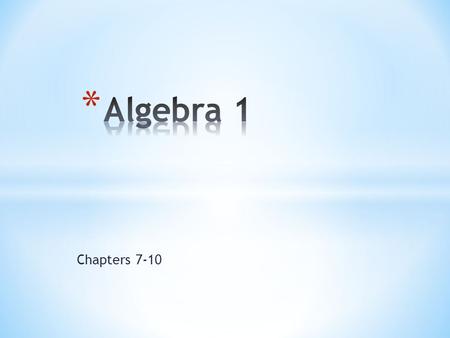 Chapters 7-10.  Graphing  Substitution method  Elimination method  Special cases  System of linear equations.