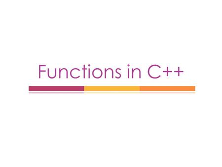 Functions in C++. Functions  Groups a number of program statements into a unit & gives it a name.  Is a complete and independent program.  Divides.