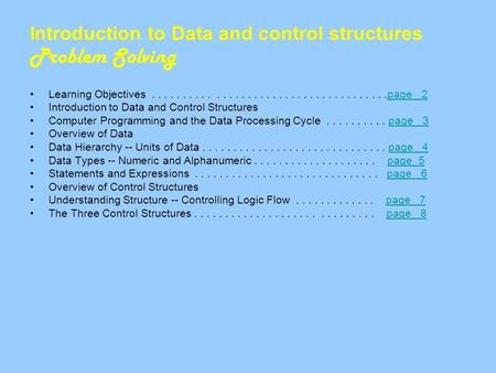 Introduction to Data and control structures Problem Solving Learning Objectives......................................page 2page 2 Introduction to Data.