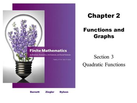 Chapter 2 Functions and Graphs Section 3 Quadratic Functions.