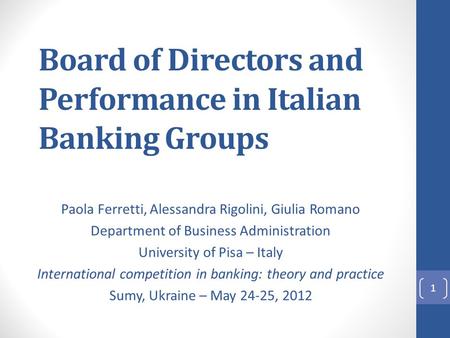 Board of Directors and Performance in Italian Banking Groups Paola Ferretti, Alessandra Rigolini, Giulia Romano Department of Business Administration University.