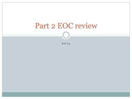 Part 2 EOC review 2013.
