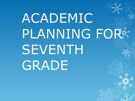 ACADEMIC PLANNING FOR SEVENTH GRADE.  Seventh graders take four core subjects:  English  Life Science  American Studies  Math  Math 7  Math 8 