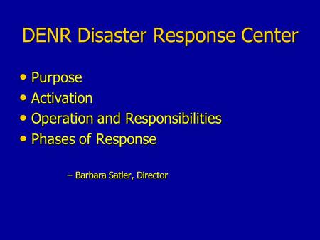 DENR Disaster Response Center Purpose Purpose Activation Activation Operation and Responsibilities Operation and Responsibilities Phases of Response Phases.