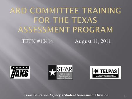 TETN #10414August 11, 2011 1 Texas Education Agency’s Student Assessment Division.