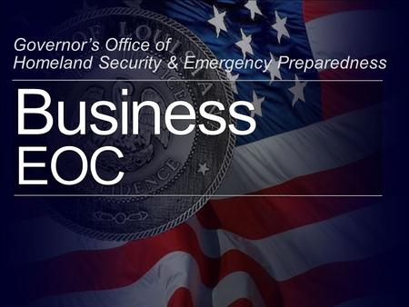 Business EOC Governor’s Office of Homeland Security & Emergency Preparedness.