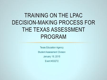 Texas Education Agency Student Assessment Division January 16, 2015