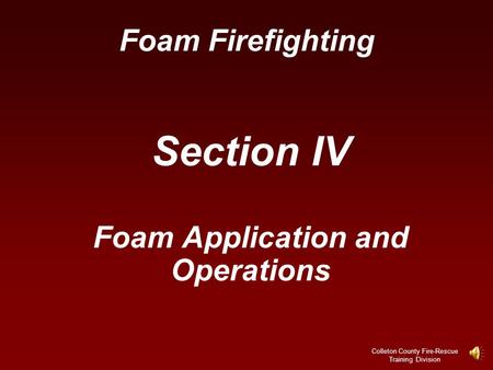 Section IV Foam Application and Operations