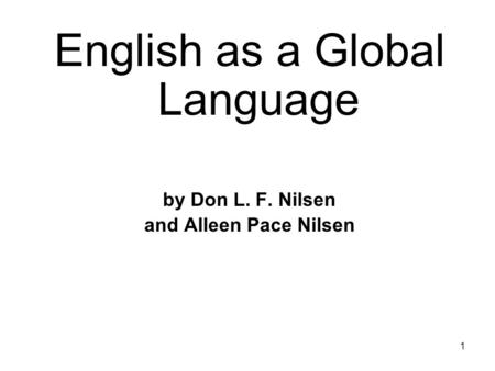 1 English as a Global Language by Don L. F. Nilsen and Alleen Pace Nilsen.