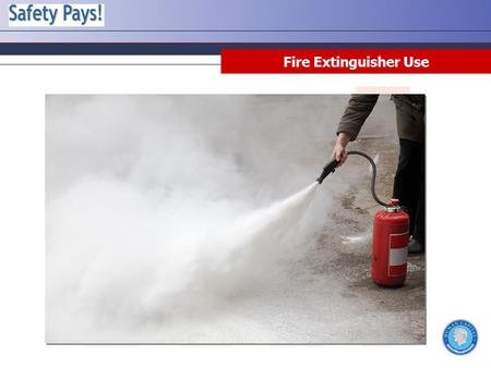 Fire Extinguisher Use.