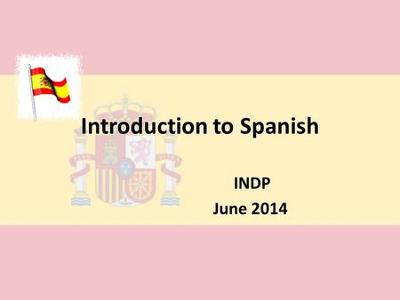 Introduction to Spanish INDP June 2014. Numbers 1-10 uno - one dos - two tres - three cuatro - four cinco - five seis - six siete - seven ocho - eight.