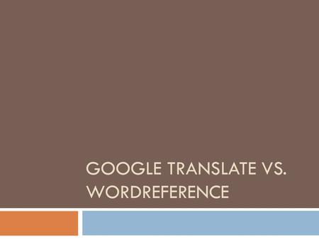 Google translate vs. wordreference