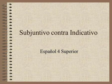 Subjuntivo contra Indicativo Español 4 Superior Phrases importantes Cuando = when Tan pronto como = as soon as En cuanto = as soon as Después de que.