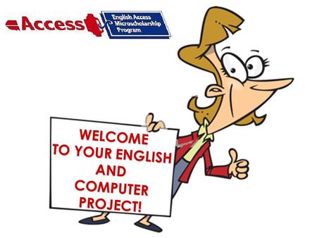 WELCOME TO YOUR ENGLISH ANDCOMPUTERPROJECT! OUR GOLDEN RULES Ser PUNTUALES en cada clase y traer todo su material COMPLETO! Por SEGURIDAD, siempre traer.