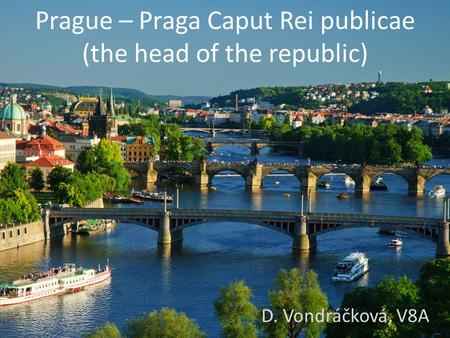 Prague – Praga Caput Rei publicae (the head of the republic) D. Vondráčková, V8A.