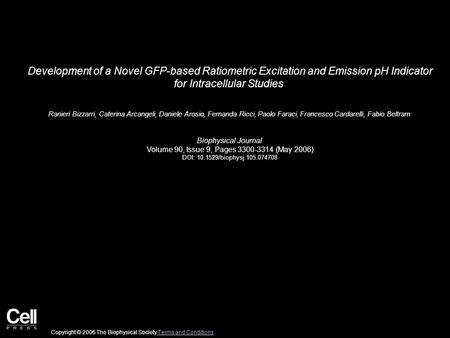 Development of a Novel GFP-based Ratiometric Excitation and Emission pH Indicator for Intracellular Studies Ranieri Bizzarri, Caterina Arcangeli, Daniele.