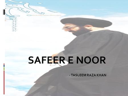 SAFEER E NOOR - TASLEEM RAZA KHAN.