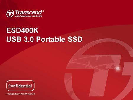 ESD400K USB 3.0 Portable SSD. Product ESD400K Capacity 128 / 256 / 512GB 1TB Size (mm)92 x 62 x 10.5 Weight56g InterfaceUSB 3.0 / 2.0 Performance* Read: