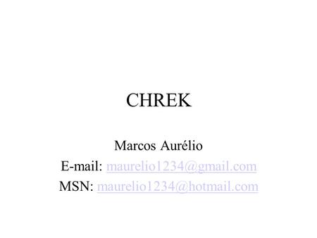 CHREK Marcos Aurélio   MSN: