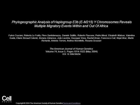 Phylogeographic Analysis of Haplogroup E3b (E-M215) Y Chromosomes Reveals Multiple Migratory Events Within and Out Of Africa Fulvio Cruciani, Roberta La.