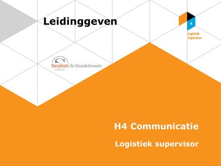 Leidinggeven H4 Communicatie Logistiek supervisor.