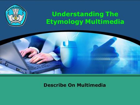Understanding The Etymology Multimedia Describe On Multimedia.
