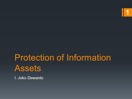 Protection of Information Assets I. Joko Dewanto 1.