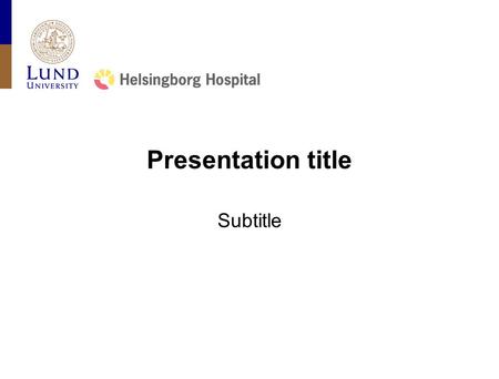 Presentation title Subtitle. Medical Program Helsingborg Hospital Text in one column Lendiam consenim aut iriure magnissed enissit qui blaoreet vel ut.