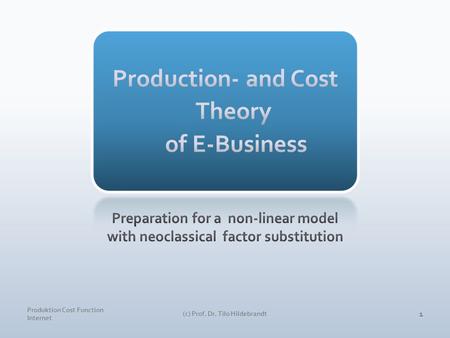 Produktion Cost Function Internet (c) Prof. Dr. Tilo Hildebrandt 1.