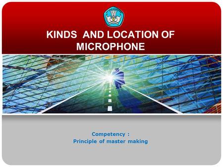 KINDS AND LOCATION OF MICROPHONE Competency : Principle of master making.