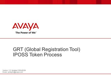 GRT (Global Registration Tool) IPOSS Token Process Version: 1.2; Updated: 2014-02-04 Owner: