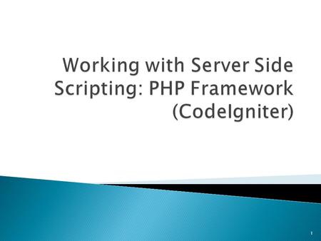 1.  Understanding about How to Working with Server Side Scripting using PHP Framework (CodeIgniter) 2.