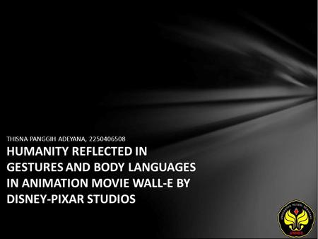 THISNA PANGGIH ADEYANA, 2250406508 HUMANITY REFLECTED IN GESTURES AND BODY LANGUAGES IN ANIMATION MOVIE WALL-E BY DISNEY-PIXAR STUDIOS.