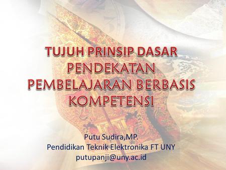 Putu Sudira,MP. Pendidikan Teknik Elektronika FT UNY