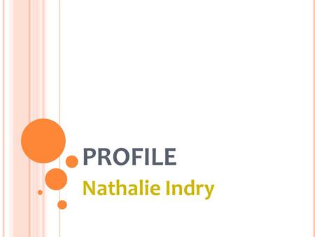 PROFILE Nathalie Indry. PERSONAL BACKGROUND Name: Nathalie Indry Place/Date of birth: Malang/Dec 25th 1986 Address: GDC Puri Insani II D3/7 Depok,East.