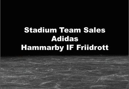 1 Stadium AB 9 april 2008 www.stadium.se Stadium Team Sales Adidas Hammarby IF Friidrott.