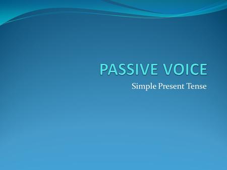 Simple Present Tense. Function Passive voice/kalimat pasif digunakan untuk mengungkapkan kalimat pasif, biasanya ditekankan pada hal yg dilakukannya,