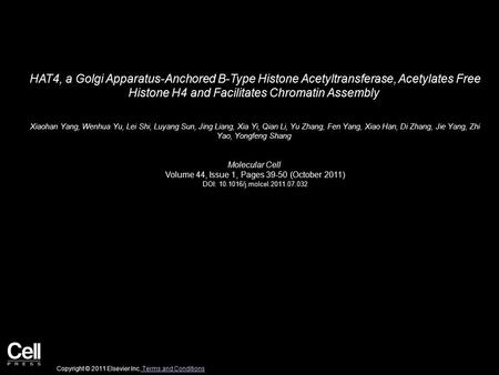 HAT4, a Golgi Apparatus-Anchored B-Type Histone Acetyltransferase, Acetylates Free Histone H4 and Facilitates Chromatin Assembly Xiaohan Yang, Wenhua Yu,