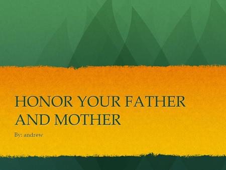 HONOR YOUR FATHER AND MOTHER By: andrew. What do you know about it?/ Apa yang sudah kamu ketahui tentang hal ini? We need to obey our parents. Also including.