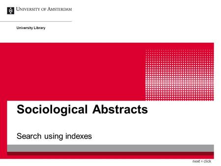 Sociological Abstracts Search using indexes University Library next = click.