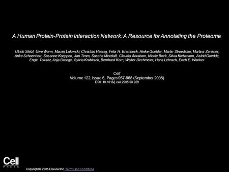 A Human Protein-Protein Interaction Network: A Resource for Annotating the Proteome Ulrich Stelzl, Uwe Worm, Maciej Lalowski, Christian Haenig, Felix H.