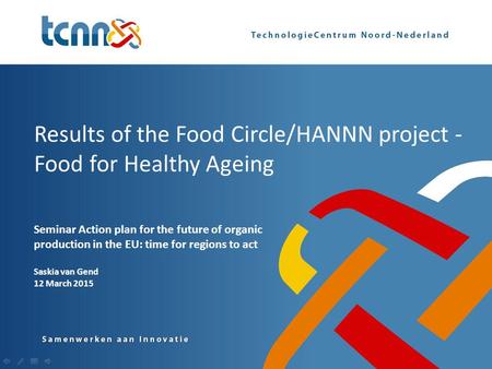 Results of the Food Circle/HANNN project - Food for Healthy Ageing Seminar Action plan for the future of organic production in the EU: time for regions.