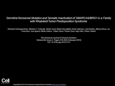 Germline Nonsense Mutation and Somatic Inactivation of SMARCA4/BRG1 in a Family with Rhabdoid Tumor Predisposition Syndrome Reinhard Schneppenheim, Michael.
