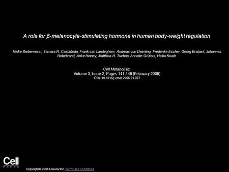 A role for β-melanocyte-stimulating hormone in human body-weight regulation Heike Biebermann, Tamara R. Castañeda, Frank van Landeghem, Andreas von Deimling,