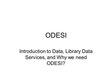 ODESI Introduction to Data, Library Data Services, and Why we need ODESI?