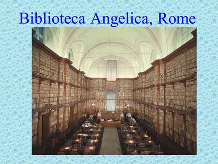 Biblioteca Angelica, Rome. Biblioteca di Belle Arti Milano.