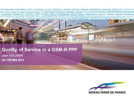 Quality of Service in a GSM-R PPP Jean CELLMER UIC ERTMS 2014.