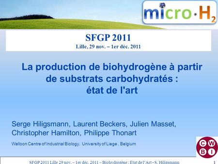 SFGP 2011 Lille 29 nov. – 1er déc. 2011 – Biohydrogène : Etat de l’Art - S. Hiligsmann La production de biohydrogène à partir de substrats carbohydratés.