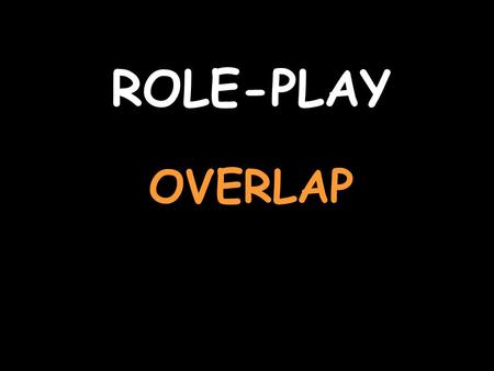 ROLE-PLAY OVERLAP. You are talking about films For help with the vocab, click herehere Listen to the question and reply J’aime les films d’action Say.